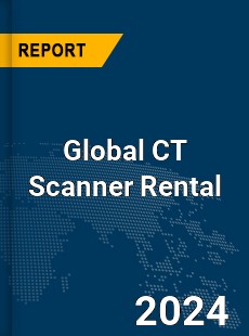 Global CT Scanner Rental Market