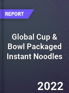 Global Cup amp Bowl Packaged Instant Noodles Market