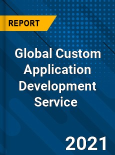 Global Custom Application Development Service Market