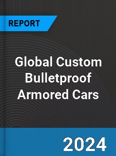 Global Custom Bulletproof Armored Cars Industry