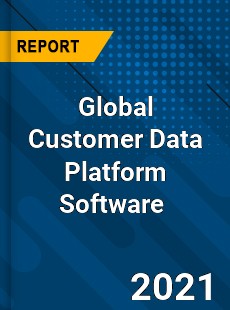 Global Customer Data Platform Software Market