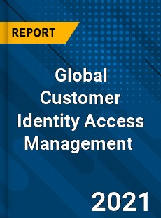 Customer Identity Access Management Market