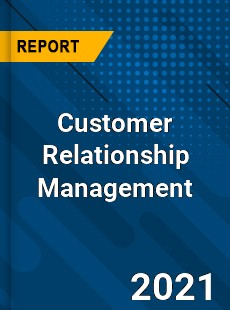 Global Customer Relationship Management Market
