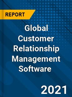 Global Customer Relationship Management Software Market