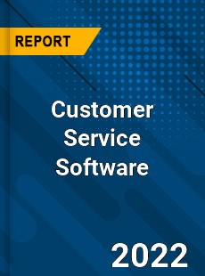 Global Customer Service Software Market