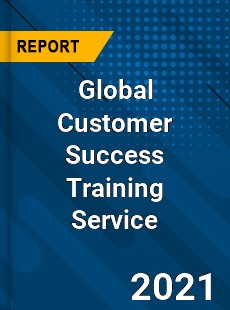 Global Customer Success Training Service Industry