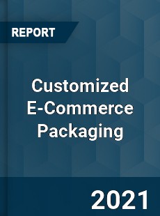 Global Customized E Commerce Packaging Market