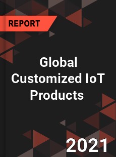 Global Customized IoT Products Market