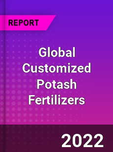 Global Customized Potash Fertilizers Market