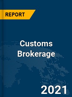 Global Customs Brokerage Market