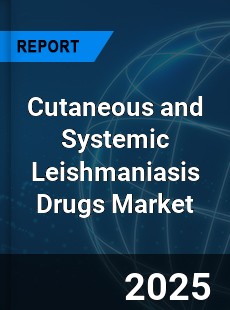 Global Cutaneous and Systemic Leishmaniasis Drugs Market