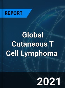 Global Cutaneous T Cell Lymphoma Market