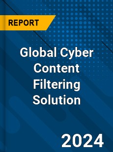 Global Cyber Content Filtering Solution Market