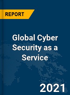 Global Cyber Security as a Service Market