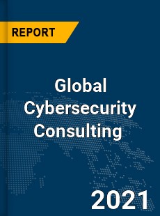 Global Cybersecurity Consulting Market