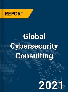 Global Cybersecurity Consulting Market