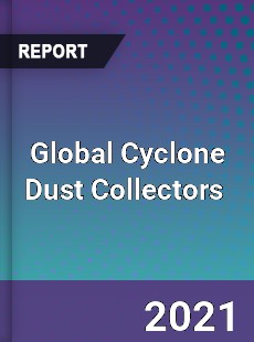 Global Cyclone Dust Collectors Market