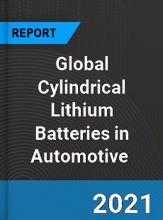 Global Cylindrical Lithium Batteries in Automotive Market