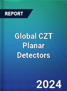Global CZT Planar Detectors Industry