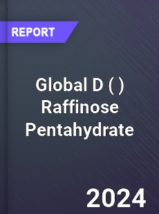 Global D Raffinose Pentahydrate Industry
