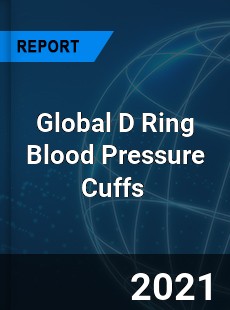 Global D Ring Blood Pressure Cuffs Market