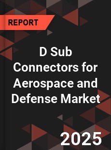 Global D Sub Connectors for Aerospace and Defense Market