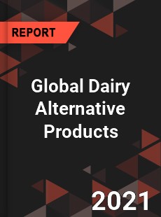 Global Dairy Alternative Products Market