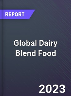 Global Dairy Blend Food Industry