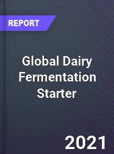 Global Dairy Fermentation Starter Industry