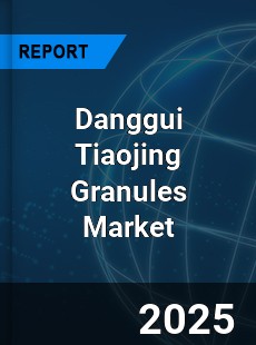 Global Danggui Tiaojing Granules Outlook