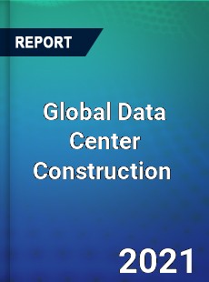 Global Data Center Construction Market