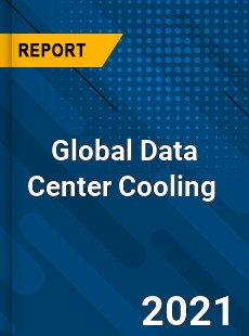 Global Data Center Cooling Market