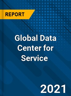 Global Data Center for Service Market