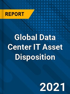 Global Data Center IT Asset Disposition Market