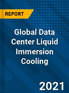 Data Center Liquid Immersion Cooling Market