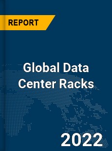 Global Data Center Racks Market