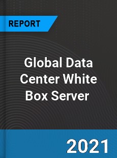 Global Data Center White Box Server Market