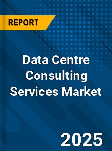 Global Data Centre Consulting Services Market