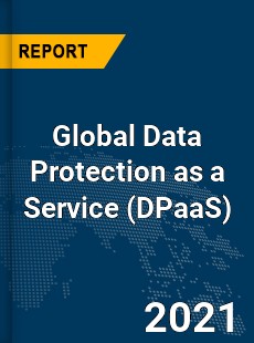 Global Data Protection as a Service Market