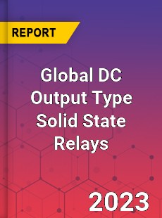 Global DC Output Type Solid State Relays Industry