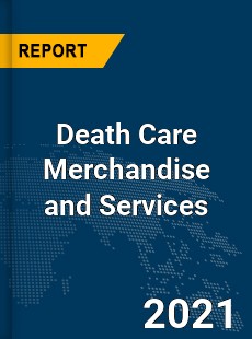 Global Death Care Merchandise and Services Market