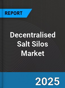 Global Decentralised Salt Silos Outlook