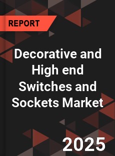 Global Decorative and High end Switches and Sockets Market