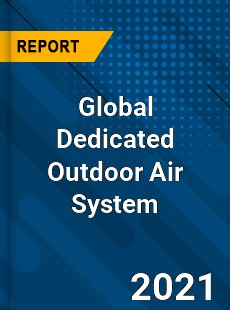 Global Dedicated Outdoor Air System Market