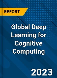 Global Deep Learning for Cognitive Computing Industry