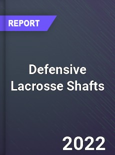 Global Defensive Lacrosse Shafts Industry