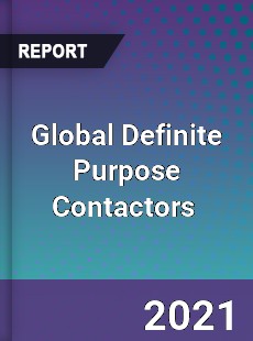Global Definite Purpose Contactors Market