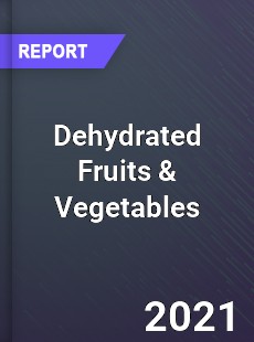 Global Dehydrated Fruits amp Vegetables Market