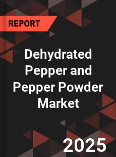 Dehydrated Pepper and Pepper Powder Market