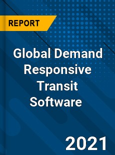 Global Demand Responsive Transit Software Market